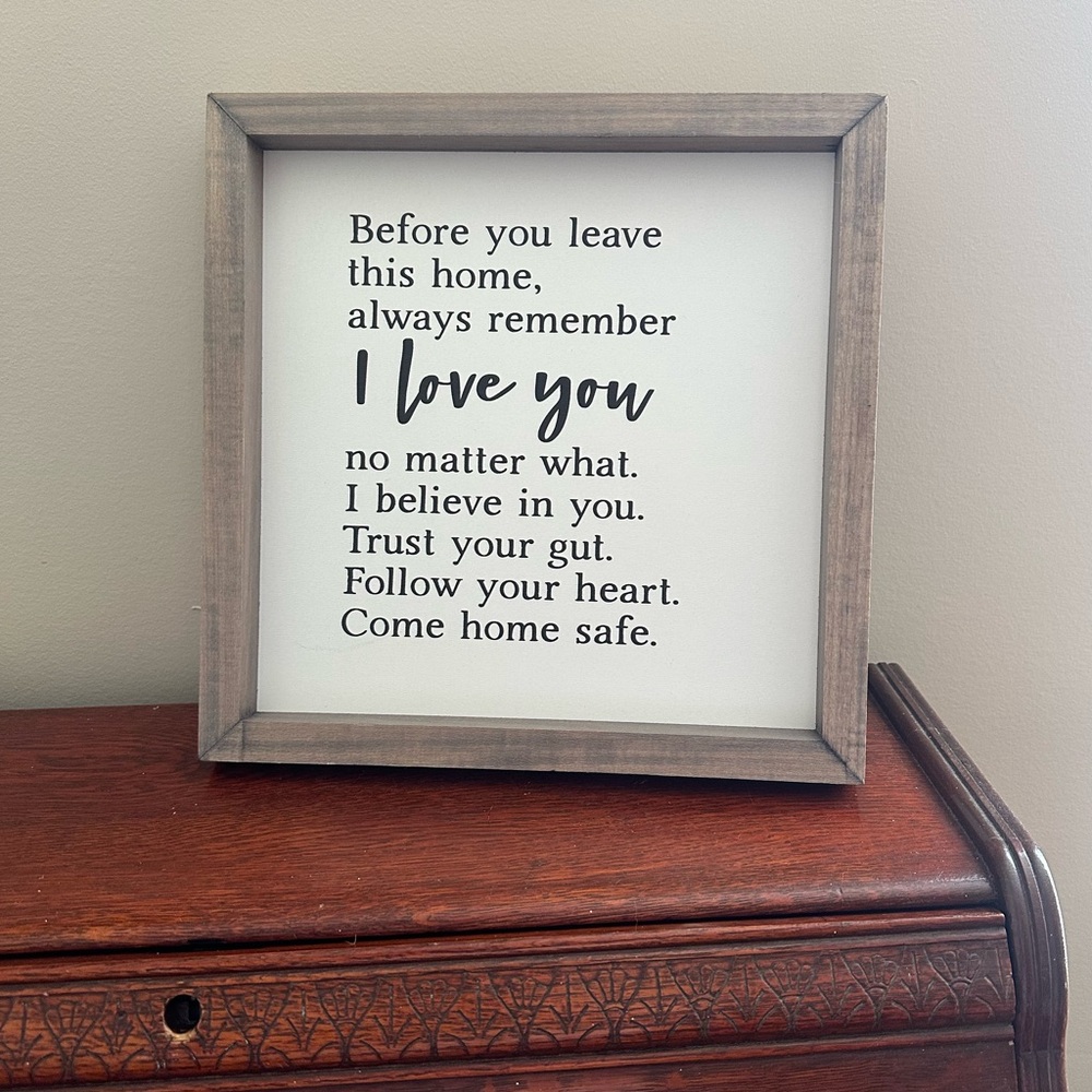 I Love You Come Home Safe Decorative Sign
